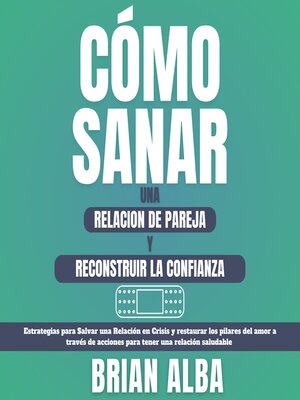 cover image of Cómo Sanar una Relación de Pareja y Reconstruir la Confianza